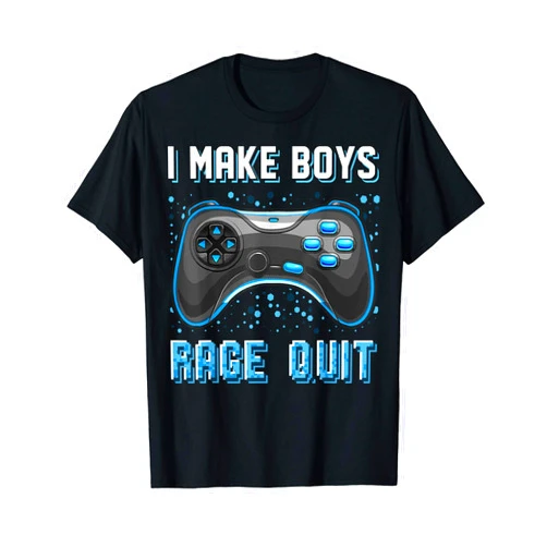 Nneiic Apparel Funny Gaming Video Gamer I Make Boys Rage Quit Funny Video Games Gaming Gamer T-Shirt