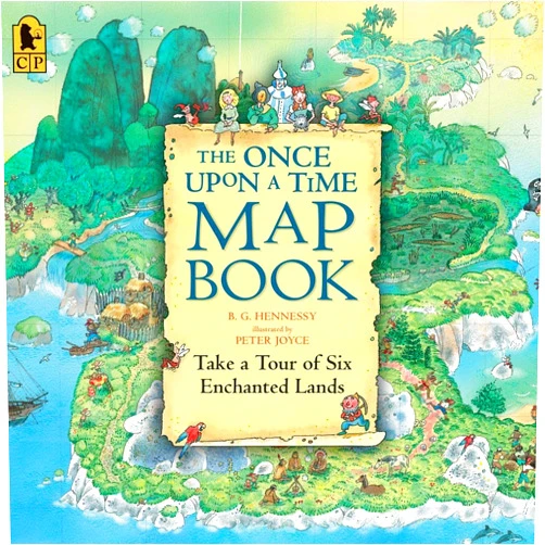 B.G. Hennessy,Peter Joyce The Once Upon a Time Map Book: Take a Tour of Six Enchanted Lands