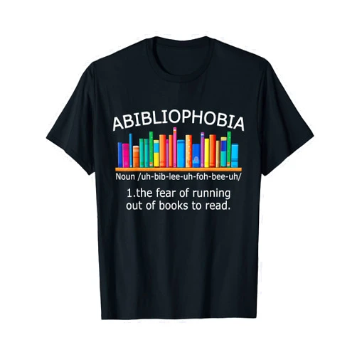 Hilarious Bookworm Abibliophobia Funny Book Lover Abibliophobia - Funny Reading Bookworm Reader T-Shirt