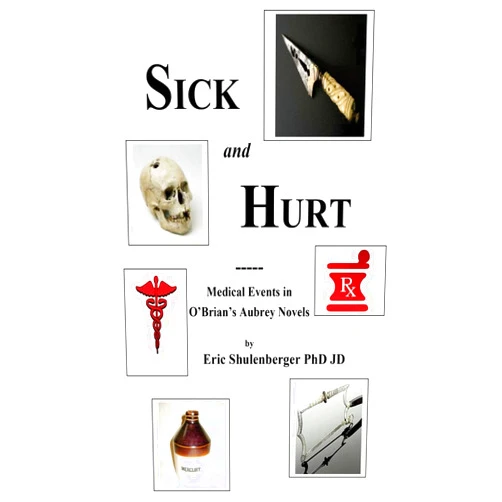 Eric Shulenberger PhD, J Hurt and Sick: Medical Events in O'Brian's Aubrey Novels