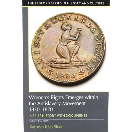Kathryn Kish Sklar Women's Rights Emerges within the Anti-Slavery Movement, 1830-1870: A Short History with Documents (Bedford Series in History and Culture)