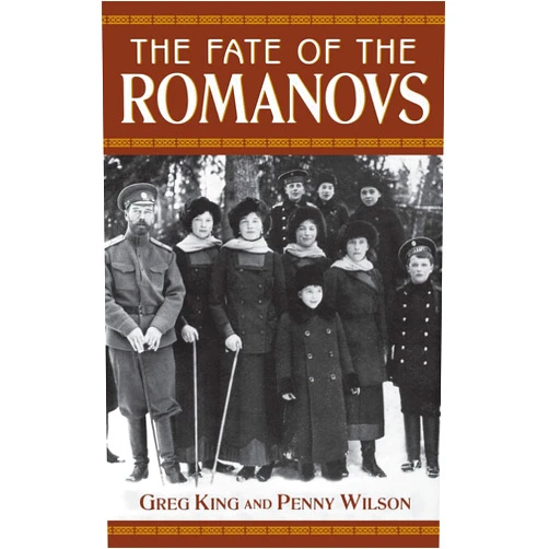 Greg King,Penny Wilson The Fate of the Romanovs
