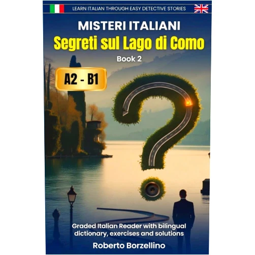 Roberto Borzellino Segreti sul Lago di Como: Learn Italian through Easy Detective Stories – A2/B1 (Misteri Italiani - Book 2) (Misteri Italiani: Learn Italian Through Easy Detective Stories – A2/B1) (Italian Edition)