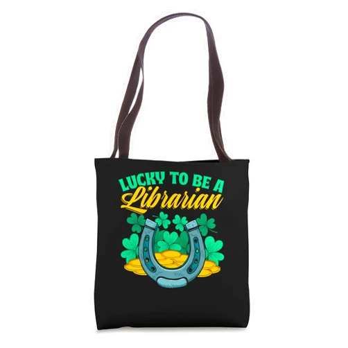 Lucky To Be a Librarian Library Bookish Readers Lucky To Be a Librarian St Patrick's Day Book Lover Bookworm Tote Bag