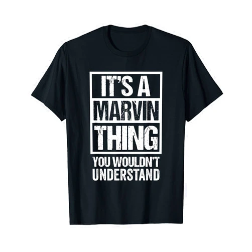 Funny Forename Gift Ideas for My Friend Marvin It's A Marvin Thing You Wouldn't Understand - First Name T-Shirt