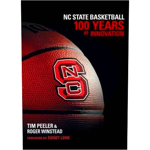 Tim Peeler,Roger Winstead NC State Basketball: 100 Years of Innovation