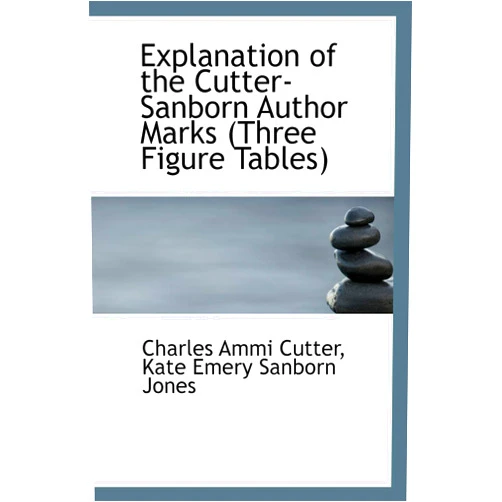Kate Emery Sanborn Jones C Ammi Cutter Explanation of the Cutter-Sanborn Author Marks