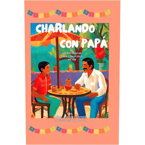 Spanish Edition by Rafael Vazquez Guzman (Author) Charlando con Papá: 100 preguntas para conocerlo mejor (Spanish Edition)