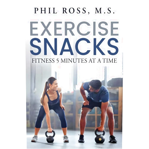 By M S Phil Ross (Author) Exercise Snacks: Fitness 5 Minutes at a Time
