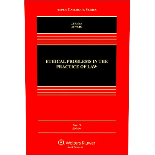 Lisa G. Lerman,Philip G. Schrag Ethical Problems in the Practice of Law (Aspen Casebook)