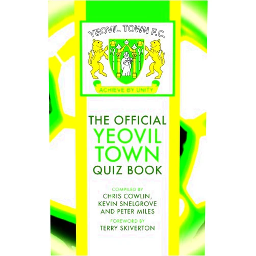 Chris Cowlin,Kevin Snelgrove,Russell Slade The Official Yeovil Town Quiz Book