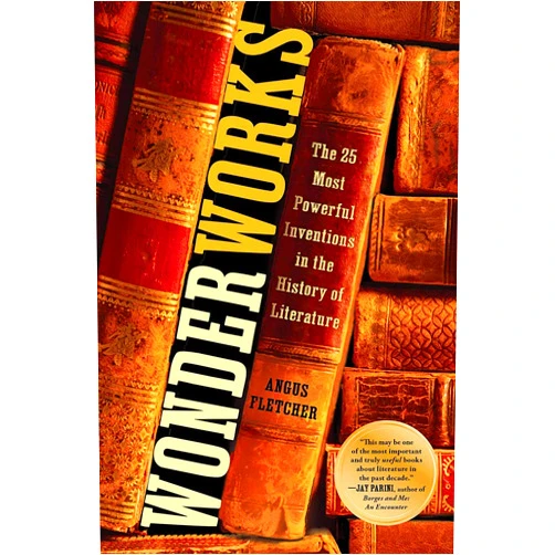 By Angus Fletcher (Author) Wonderworks: The 25 Most Powerful Inventions in the History of Literature