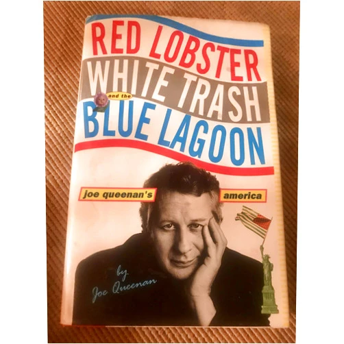 Joe Queenan Red Lobster, White Trash, & the Blue Lagoon: Joe Queenan's America
