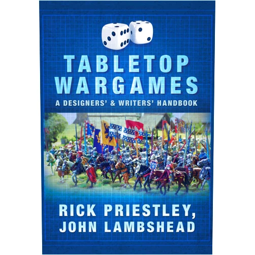 Rick Priestley,John Lambshead Tabletop Wargames: A Designers’ and Writers’ Handbook