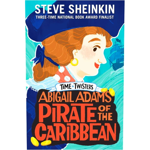 Steve Sheinkin,Neil Swaab Abigail Adams, Pirate of the Caribbean (Time Twisters)