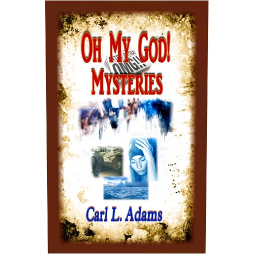 Carl L. Adams Oh My God! Mysteries