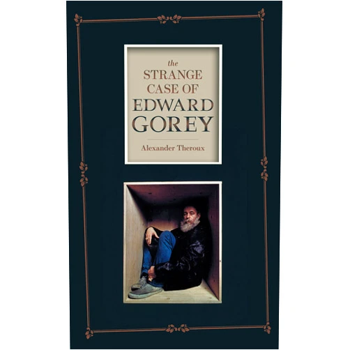 By Alexander Theroux (Author), Edward Gorey (Artist) Format: Kindle Edition The Strange Case of Edward Gorey