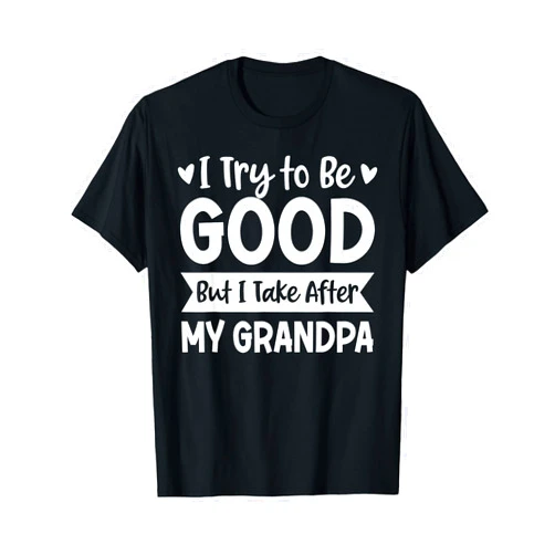 Funny Family Matching Toddler Grandkids Outfit Tee I Try to Be Good But I Take After My Grandpa Kids Grandchild T-Shirt