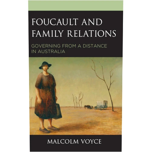 By Malcolm Voyce (Author) Format: Kindle Edition Foucault and Family Relations: Governing from a Distance in Australia
