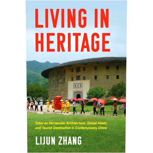 By Lijun Zhang (Author) Format: Kindle Edition Living in Heritage: Tulou as Vernacular Architecture, Global Asset, and Tourist Destination in Contemporary China (Material Vernaculars)