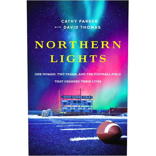 By Cathy Parker (Author), David Thomas (Author) Format: Kindle Edition Northern Lights: One Woman, Two Teams, and the Football Field That Changed Their Lives
