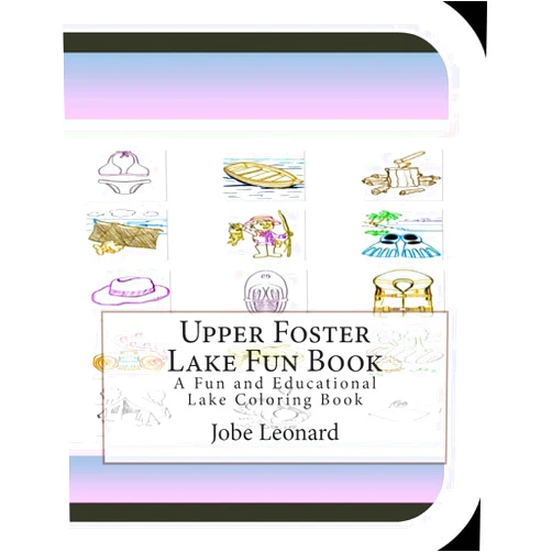 By Jobe Leonard (Author) Upper Foster Lake Fun Book: A Fun and Educational Lake Coloring Book