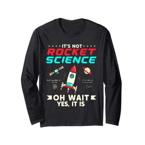 Aerospace Engineer Embracing the Complexity Funny Its Not Rocket Science Aerospace Engineer Long Sleeve T-Shirt