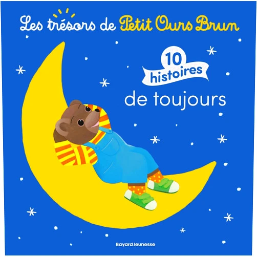Marie Aubinais,Hélène Serre-de Talhouet,Danièle Bour,Céline Bour-Chollet,Laura Bour Petit Ours Brun 10 histoires de toujours - Dès 2 ans