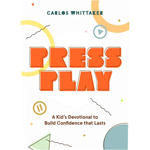 By Carlos Whittaker (Author) Press Play: A Kid’s Devotional To Build Confidence That Lasts