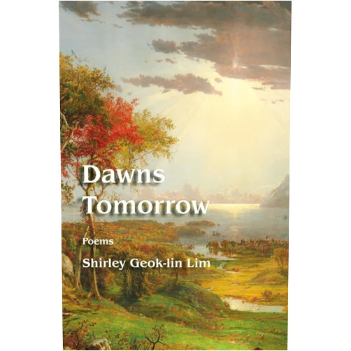 Shirley Geok-lin Lim Dawns Tomorrow