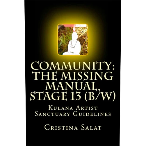 By Cristina Salat (Author) Community: The Missing Manual, Stage 13 (b/w): Kulana Artist Sanctuary Guidelines (Community: The Missing Manual (B/W))