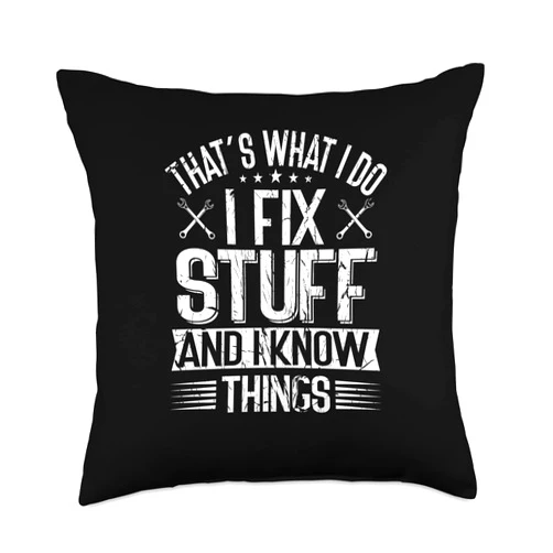 Mechanic Tool Craft Gift Saw Worker Craftsman That's what I do I fix Stuff and I Know Things Technician Throw Pillow, 18x18, Multicolor