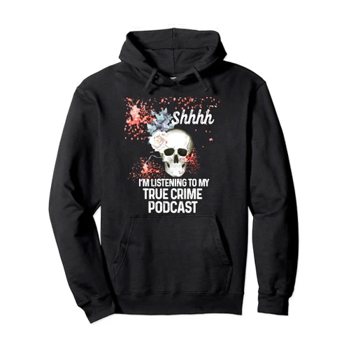 True Crime Gifts For Women True Crime Podcast For Women Serial Killer Murder Podcast Pullover Hoodie