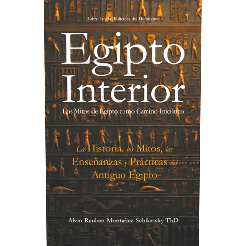 Spanish Edition by Alvin Reuben Montañez Schilansky (Author) Egipto Interior: Los Mitos de Egipto como Camino Iniciático - La Historia, los Mitos, las Enseñanzas y Prácticas del Antiguo Egipto (Spanish Edition)
