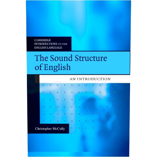By Chris McCully (Author) Format: Kindle Edition The Sound Structure of English: An Introduction (Cambridge Introductions to the English Language)
