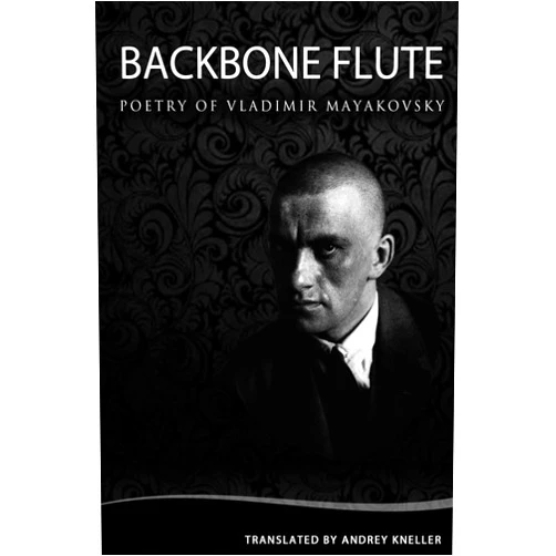 Vladimir Mayakovsky,Andrey Kneller Backbone Flute: Selected Poetry Of Vladimir Mayakovsky (English and Russian Edition)