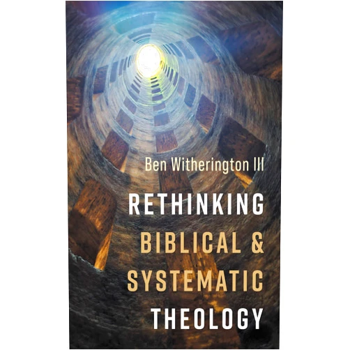 By Ben Witherington III (Author) Format: Kindle Edition Rethinking Biblical and Systematic Theology