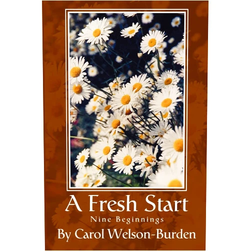 By Carol Welson-Burden (Author) A Fresh Start: Nine Beginnings