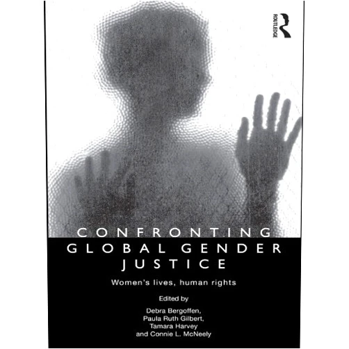 By Debra Bergoffen (Editor), Paula Ruth Gilbert (Editor), Tamara Harvey (Editor), Connie L. McNeely (Editor) & 1 more Format: Kindle Edition Confronting Global Gender Justice: Women’s Lives, Human Rights