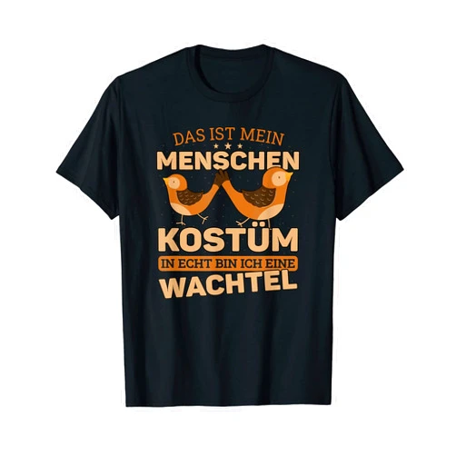 Wachtel Züchter Mensch Kostüm Sprüche Quail People Costume for Quail Holders and Quail Breeders T-Shirt