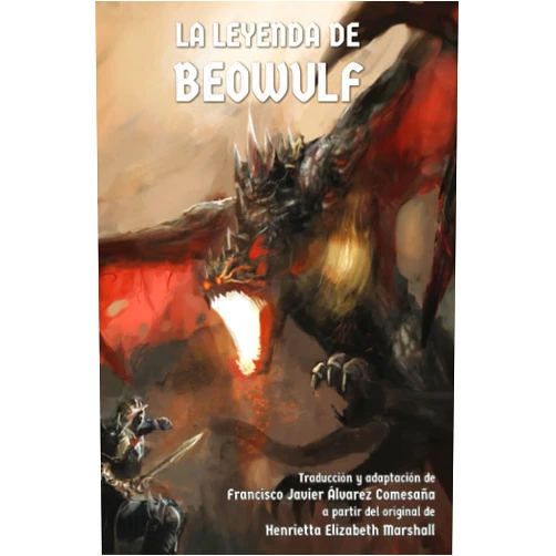 Spanish Edition by Henrietta Elizabeth Marshall (Author), Francisco Javier Álvarez Comesaña (Author, Translator) La leyenda de Beowulf (Leyendas medievales) (Spanish Edition)