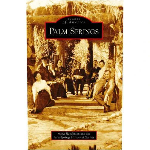 By Moya Henderson (Author), Palm Springs Historical Society (Author) Palm Springs (Images of America)