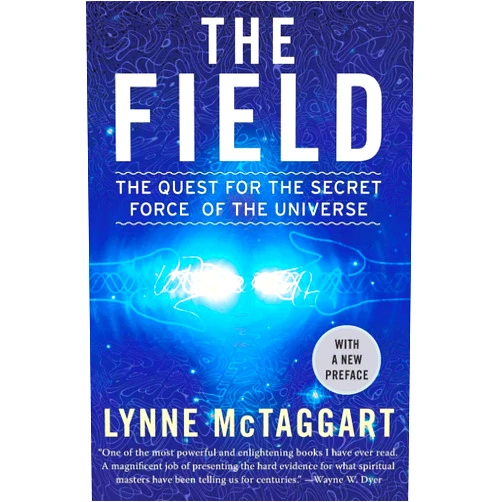 By Lynne McTaggart (Author) The Field: The Quest for the Secret Force of the Universe