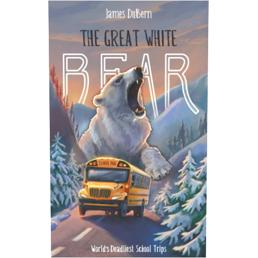 James DuBern The Great White Bear (The World's Deadliest School Trips)