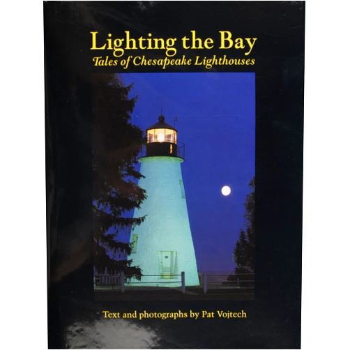 Pat Vojtech Lighting the Bay: Tales of Chesapeake Lighthouses