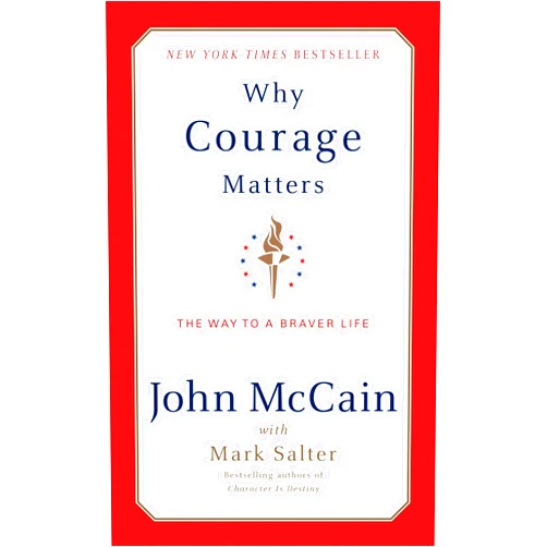 By John McCain (Author), Marshall Salter (Author) Why Courage Matters: The Way to a Braver Life