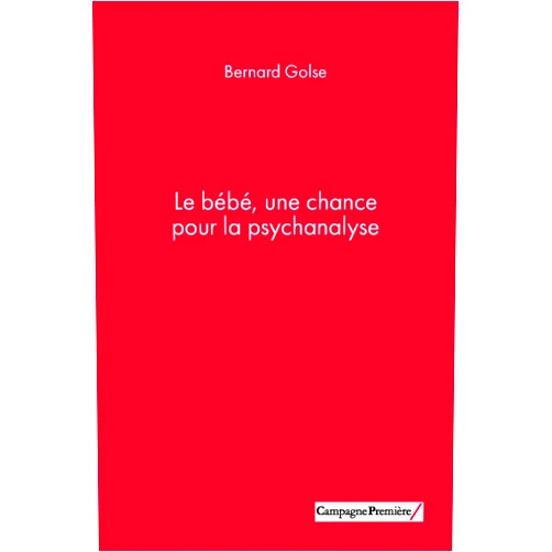 French Edition by Bernard Golse (Author) Le bébé, une chance pour la psychanalyse