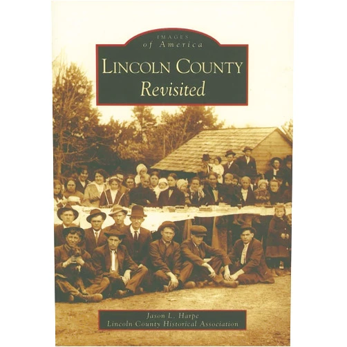 Jason L. Harpe,Lincoln County Historical Association Lincoln County Revisited (NC) (Images of America)