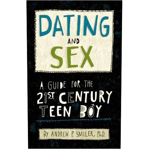 By Andrew P. Smiler (Author) Format: Kindle Edition Dating and Sex: A Guide for the 21st Century Teen Boy