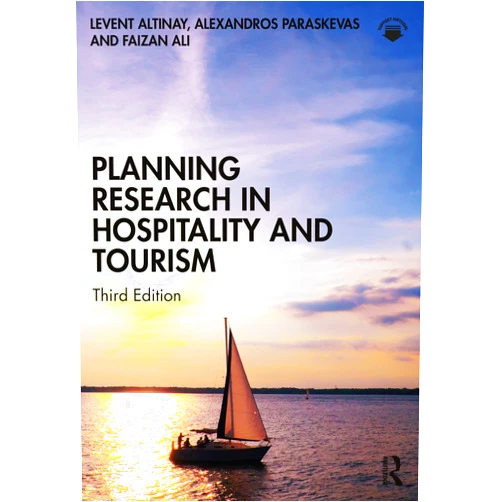 Levent Altinay,Alexandros Paraskevas,Faizan Ali Planning Research in Hospitality and Tourism